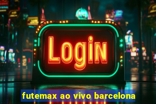 futemax ao vivo barcelona